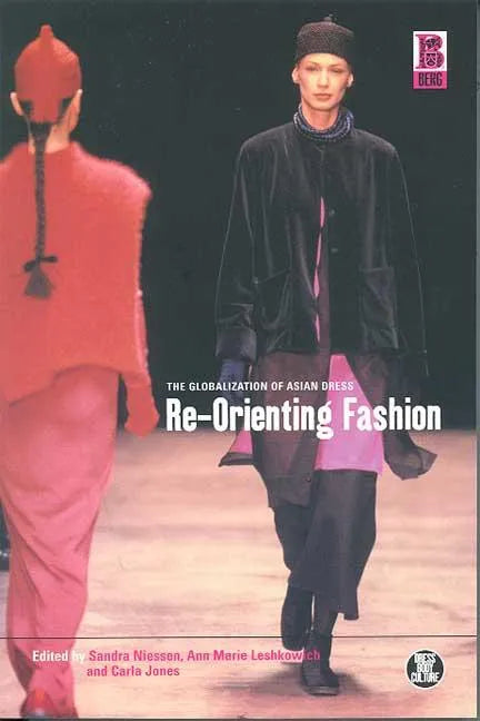 Re-Orienting Fashion: The Globalization of Asian Dress - Paperback