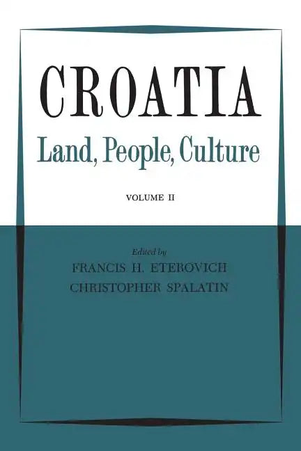 Croatia: Land, People, Culture Volume II - Paperback