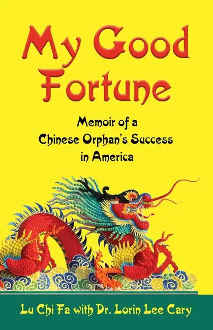 My Good Fortune: Memoir of a Chinese Orphan's Success in America - Paperback
