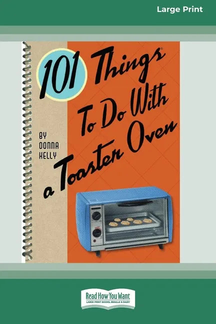 101 Things to do with a Toaster Oven (16pt Large Print Edition) - Paperback