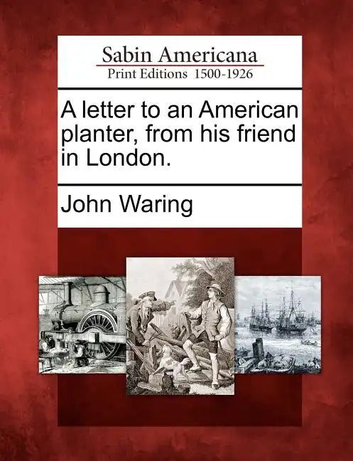 A Letter to an American Planter, from His Friend in London. - Paperback