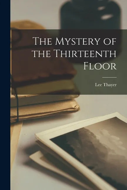 The Mystery of the Thirteenth Floor - Paperback