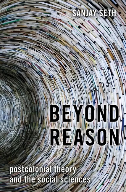 Beyond Reason: Postcolonial Theory and the Social Sciences - Hardcover