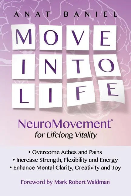 Move Into Life: NeuroMovement for Lifelong Vitality - Paperback