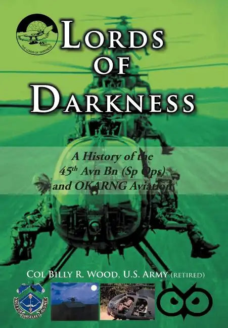 Lords of Darkness: A History of the 45th Avn Bn (Sp Ops) and Okarng Aviation - Hardcover