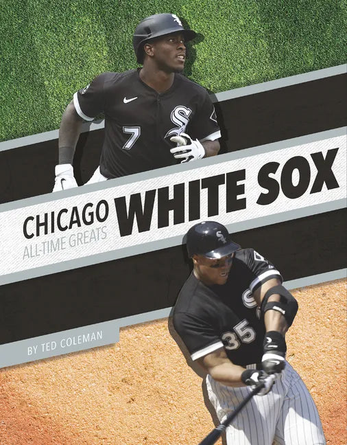 Chicago White Sox All-Time Greats - Library Binding