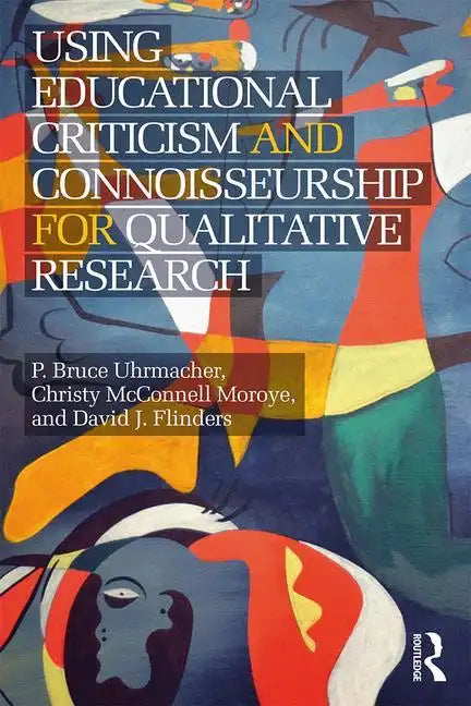 Using Educational Criticism and Connoisseurship for Qualitative Research - Paperback