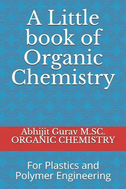 Little book of Organic Chemistry: For Plastics and Polymer Engineering - Paperback