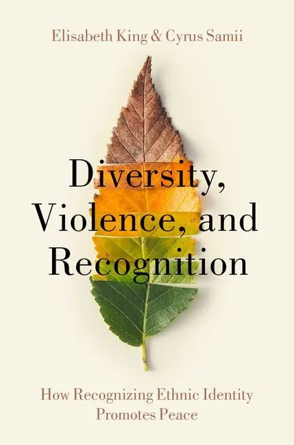 Diversity, Violence, and Recognition: How Recognizing Ethnic Identity Promotes Peace - Paperback