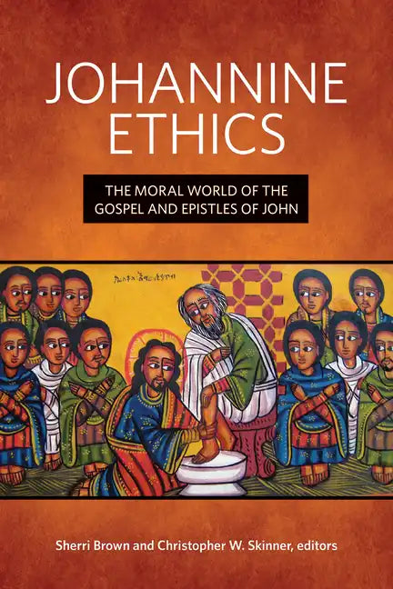 Johannine Ethics: The Moral World of the Gospel and Epistles of John - Hardcover