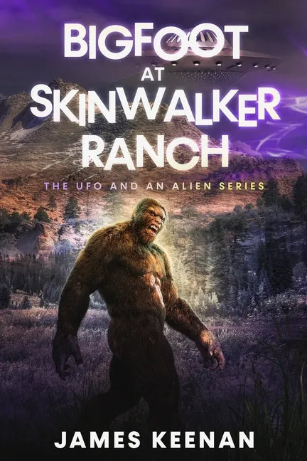 Bigfoot At Skinwalker Ranch: The UFO And An Alien Series - Paperback