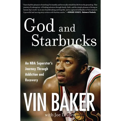 God and Starbucks: An NBA Superstar's Journey Through Addiction and Recovery - Paperback