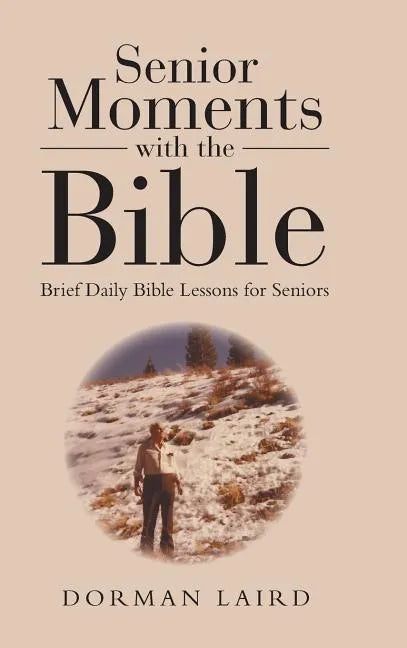 Senior Moments with the Bible: Brief Daily Bible Lessons for Seniors - Hardcover