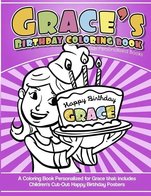 Grace's Birthday Coloring Book Kids Personalized Books: A Coloring Book Personalized for Grace that includes Children's Cut Out Happy Birthday Posters - Paperback