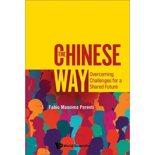 Chinese Way, The: Overcoming Challenges for a Shared Future - Hardcover