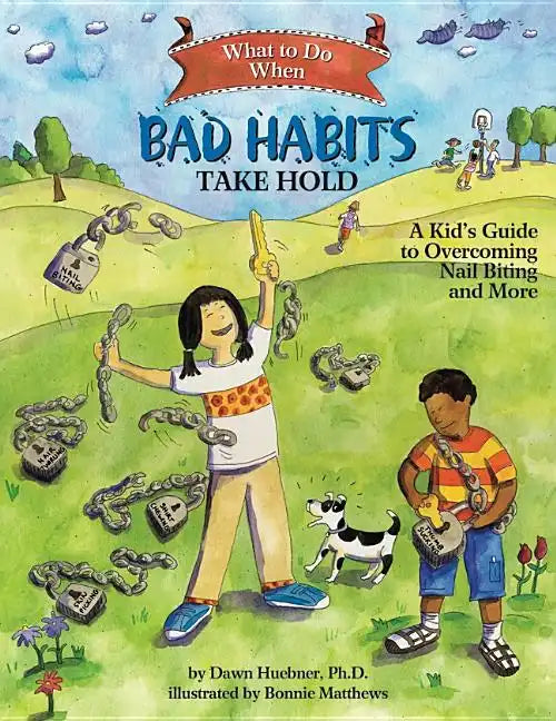 What to Do When Bad Habits Take Hold: A Kid's Guide to Overcoming Nail Biting and More - Paperback