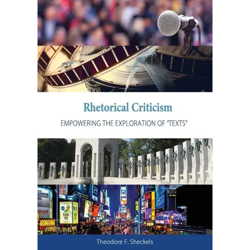 Rhetorical Criticism: Empowering the Exploration of "Texts" - Paperback