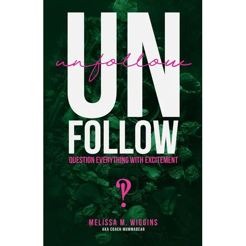 UnFollow: Question EVERYTHING With Excitement - Paperback