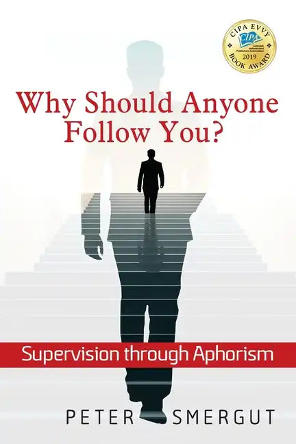 Why Should Anyone Follow You? Supervision through Aphorism - Paperback