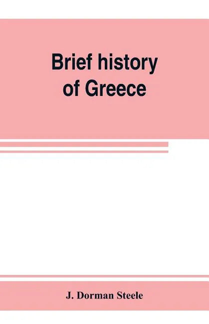 Brief history of Greece: with readings from prominent Greek historians - Paperback