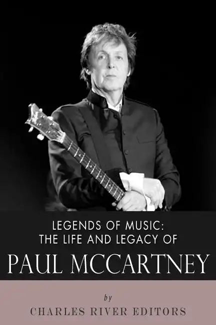 Legends of Music: The Life and Legacy of Paul McCartney - Paperback