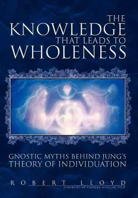The Knowledge that Leads to Wholeness - Hardcover