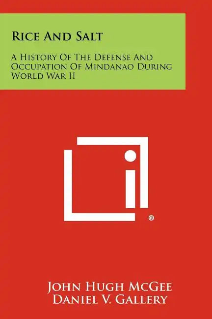 Rice And Salt: A History Of The Defense And Occupation Of Mindanao During World War II - Paperback