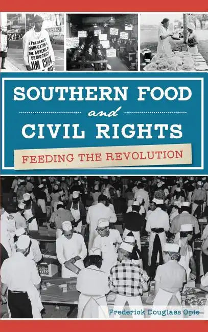 Southern Food and Civil Rights: Feeding the Revolution - Hardcover