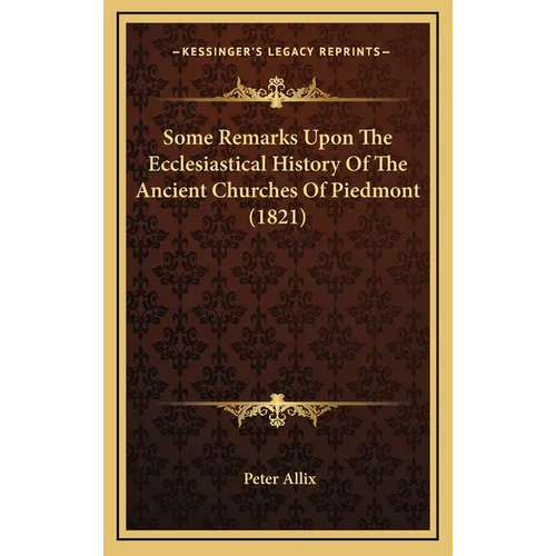 Some Remarks Upon The Ecclesiastical History Of The Ancient Churches Of Piedmont (1821) - Hardcover
