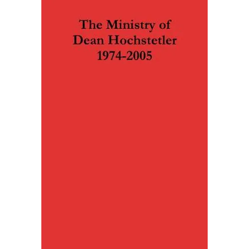 The Ministry of Dean Hochstetler 1974-2005 - Paperback