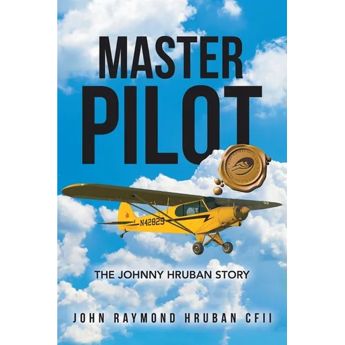 Master Pilot: The Johnny Hruban Story - Paperback