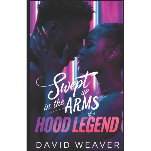 Swept Up in the Arms of a Hood Legend - Paperback