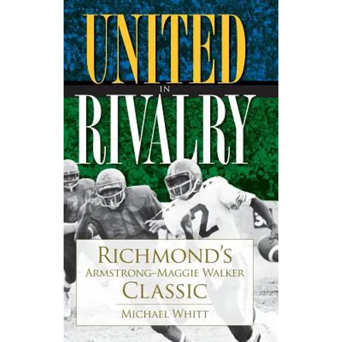 United in Rivalry: Richmond's Armstrong-Maggie Walker Classic - Hardcover