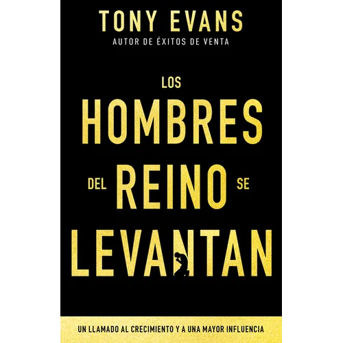 Los Hombres del Reino Se Levantan: Un Llamado Al Crecimiento Y a Una Mayor Influencia - Paperback