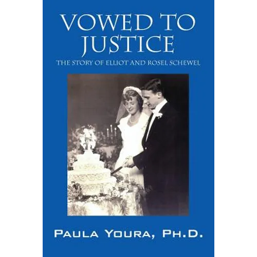 Vowed to Justice: The Story of Elliot and Rosel Schewel - Paperback