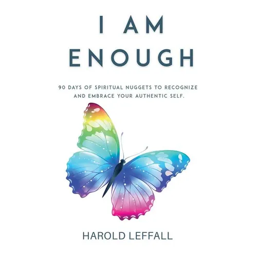 I Am Enough: 90 Days of Spiritual Nuggets to Recognize and Embrace Your Authentic Self - Paperback