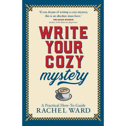 Write Your Cozy Mystery: A Practical How-To Guide - Paperback