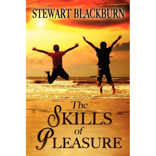 The Skills of Pleasure: Crafting the Life You Want - Paperback
