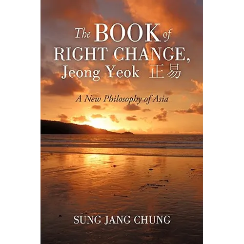 The Book of Right Change, Jeong Yeok: A New Philosophy of Asia - Paperback