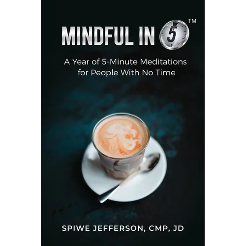 Mindful in 5: A Year of 5-Minute Meditations for People With No Time - Paperback