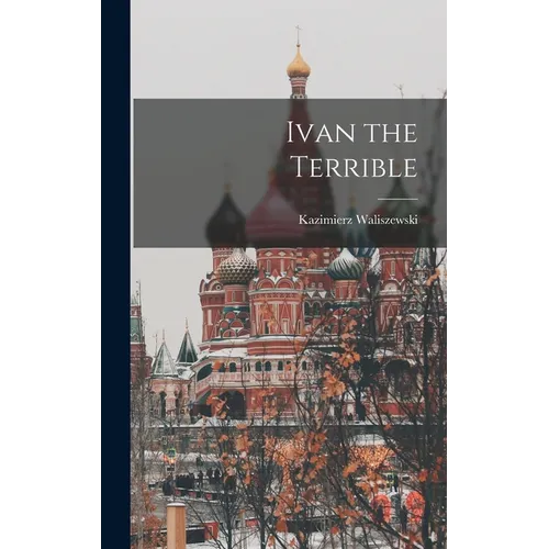 Ivan the Terrible - Hardcover