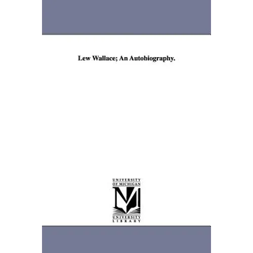 Lew Wallace; An Autobiography. - Paperback