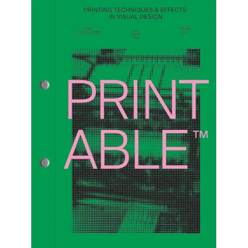 Printable: Printing Techniques and Effects in Visual Design - Paperback