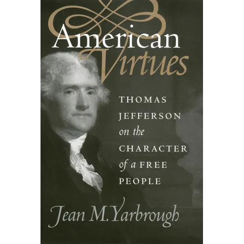 American Virtues: Thomas Jefferson on the Character of a Free People - Paperback
