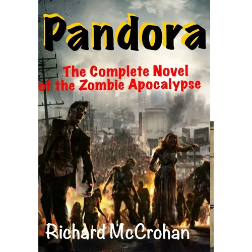 Pandora: The Complete Novel of the Zombie Apocalypse - Hardcover