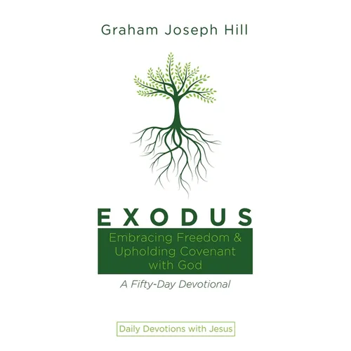 Exodus: Embracing Freedom and Upholding Covenant with God: A Fifty-Day Devotional - Hardcover