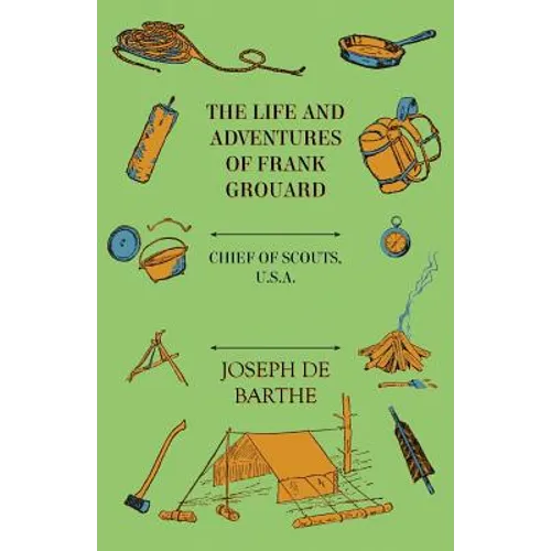 The Life And Adventures Of Frank Grouard: Chief Of Scouts, U. S. A. - Paperback