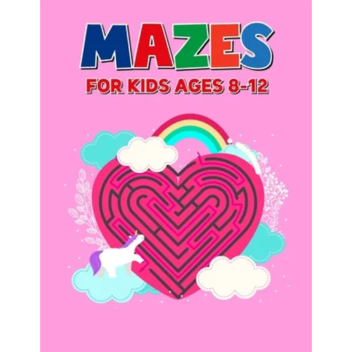 Mazes For Kids Ages 8-12: Perfect Mazes Puzzle Book for Toddlers - Children Activity Maze Book - Paperback