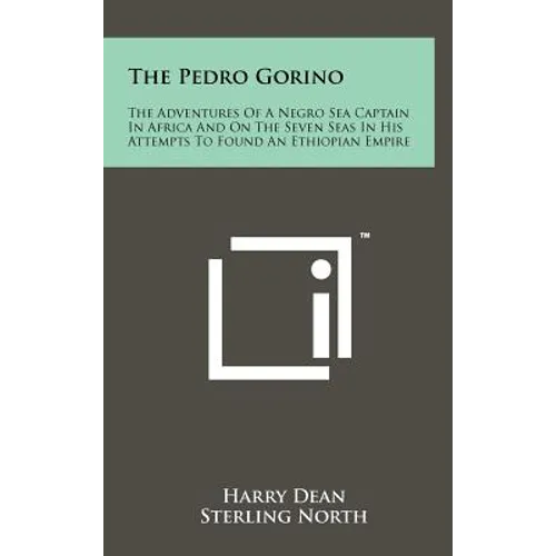 The Pedro Gorino: The Adventures of a Negro Sea Captain in Africa and on the Seven Seas in His Attempts to Found an Ethiopian Empire - Hardcover