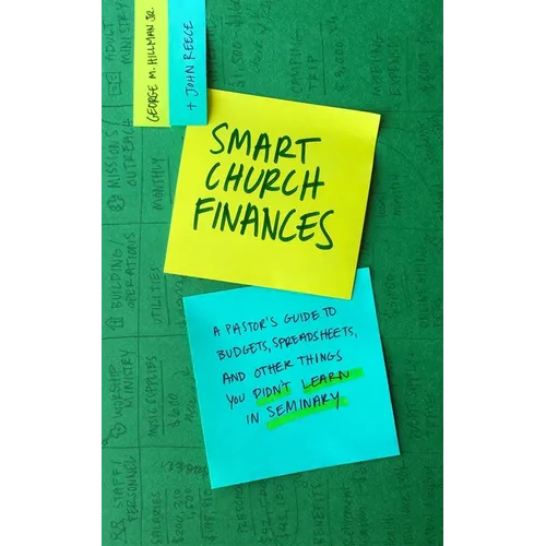 Smart Church Finances: A Pastor's Guide to Budgets, Spreadsheets, and Other Things You Didn't Learn in Seminary - Paperback